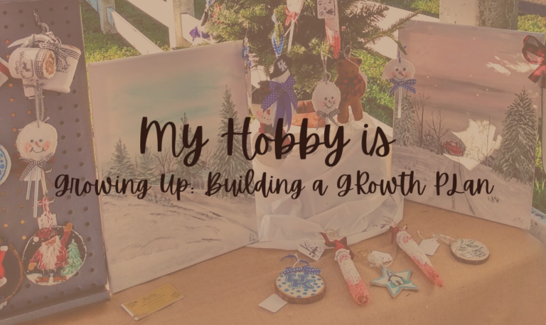 My Hobby is Growing Up: Building a Growth Plan